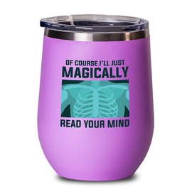 Radiologist Pink Edition Wine Tumbler 12oz - Of course I'll - Radiology Technician Humor Xray Sonographer Rad Tech Doctor MRI Technician