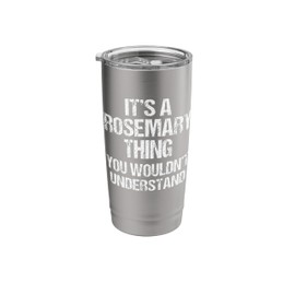 It's A Rosemary Thing (You Wouldn't Understand) - Rosemary Stainless Steel Insulated Tumbler