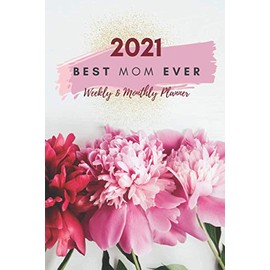 2021 Best Mom Ever Weekly & Monthly Planner: Christmas Gift For Mom From Son