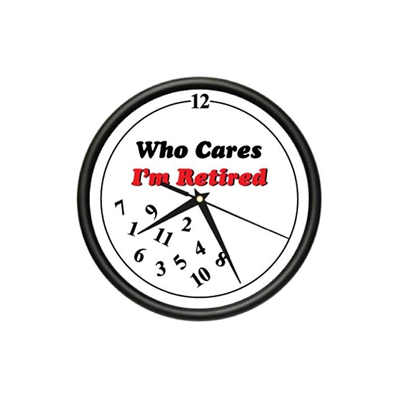 Retired Who Cares Wall Clock Retiree Retirement Gift