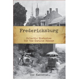 Fredericksburg, Virginia:: Eclectic Histories for the Curious Reader (American Chronicles)