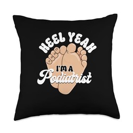 Heel Yeah I’m A Podiatrist Foot Care Ankle Specialist Throw Pillow