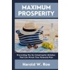 Maximum Prosperity: Preventing The Six Catastrophic Mistakes That Can Wreck