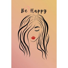 Be Happy Notebook: Journal/Diary/Notes - 6 x 9