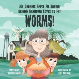 My Organic Apple Pie Baking Greenie Grandma Loves To Eat Worms