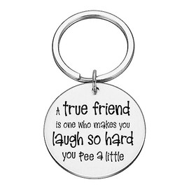 Friend Gift, Friend Keychain, A True Friend is one who makes you laugh so hard you pee a little - #K8