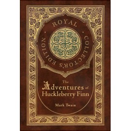 The Adventures of Huckleberry Finn (Royal Collector's Edition) (Illustrated) (Case Laminate Hardcover with Jacket)