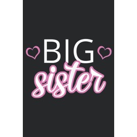 Older Sibling Big Sister Graphic Gift Big Sister Saying: Daily Planner Notepad To Do Schedule, Medium 6x9 Inches, 120 Pages, Printed Cover