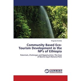 Community Based Eco-Tourism Development in the NP's of Ethiopia: Potentials, Challenges and Opportunities: The Case of Borena Saynt National Park