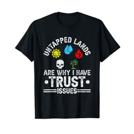 Untapped Lands Trust Issues Funny Magic Geek TCG T-Shirt