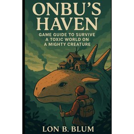 Onbu’s Haven: Game Guide to Survive a Toxic World on a Mighty Creature