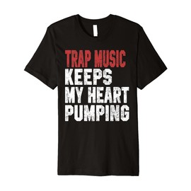Trap Music Keeps My Heart Pumping Hip Hop Girls Music Lover Premium T-Shirt