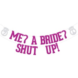 KEWUFD Me? A Bride? Shut Up! Banner Bridal Shower Decoration Just Engaged Banner for Engagement/Wedding/Brial Shower Party Decoration Supplies Rose Red Glitter