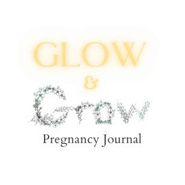 Grow and Glow: The Pregnancy Journal: Pregnancy Wellness Journal and Memory Book with Writing Prompts, Pregnancy Checklists gift for first time moms