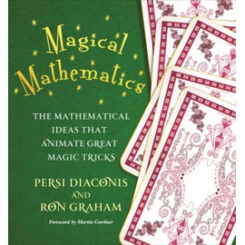 Magical Mathematics: The Mathematical Ideas That Animate Great Magic Tricks