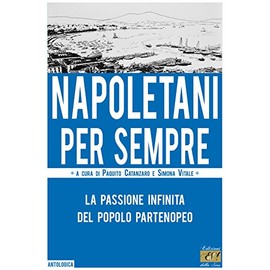 Napoletani per sempre. La passione infinita del popolo partenopeo