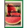 Watermelon student Notebook: watermelon Notebook