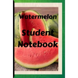 Watermelon student Notebook: watermelon Notebook