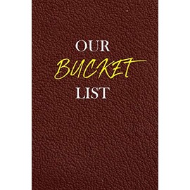 Our Bucket List: Guided Challenges & Adventures Journal For Couples to Deepen Love, Happiness and Relationship | 100 Things To Do Together, Achieve Your Goals & Have Fun