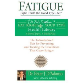 Fatigue: Fight It with the Blood Type Diet: The Individualized Plan for...