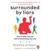 Surrounded by Liars: How to Stop Lies and Half-truths Ruining