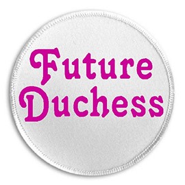 Future Duchess - 3" Sew Iron On Patch Royal Duke England Royalty Crown Princess