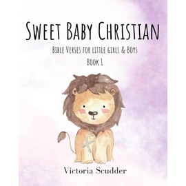 Sweet Baby Christian: Bible Verses for Little Girls & Boys (Book 1)