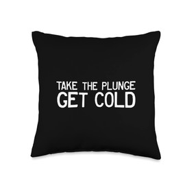 Take The Plunge Get Cold Ice Bath Cold Therapy Cryotherapy Throw Pillow