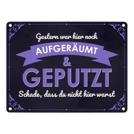 Metal Sign 15 x 20 cm with Saying "Gestern war hier noch aufgeräumt & geputzt Schade dass du nicht da warst für Messies die in Chaos und Unordnung leben oder für Messies die in Chaos und Unordnung