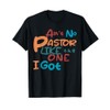 Ain't No Pastor Like The One I Got T-Shirt
