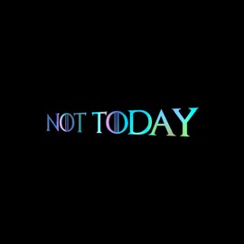 Not Today Sticker Vinyl Decal Notebook Car Laptop 5.5" x 1" (Holographic)