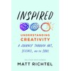 Inspired: Understanding Creativity: A Journey Through Art, Science, and the