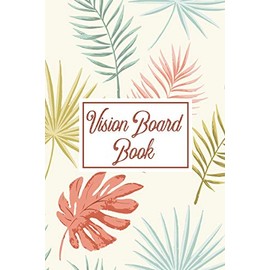 Vision Board Book: For Students - Ideas - Workshop - Goal Setting