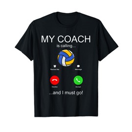 Volley Ball Coach is Calling Team Player Funny Volleyball T-Shirt