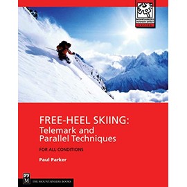 Free-Heel Skiing: Telemark and Parallel Techniques for All Conditions