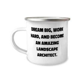 Useful Landscape Architect Gifts, DREAM BIG, WORK HARD, AND BECOME, Epic Birthday 12oz Camper Mug For Friends, From Team Leader, Landscape design, Landscaping, Garden design, Gardening