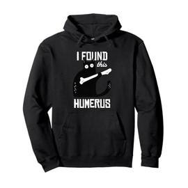 Funny cat with a humerus bone I Found this Humerus Pullover Hoodie