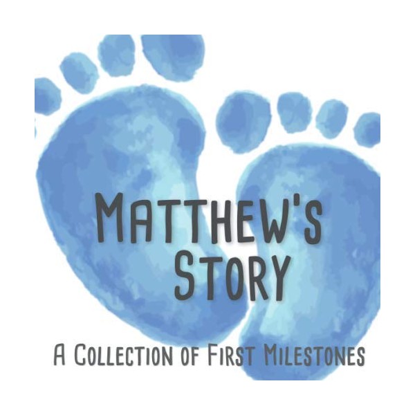 Matthew's Story - A Collection of First Milestones: First Five
