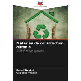 Matériau de construction durable: Utilisation des déchets industriels