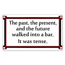 CafePress The Past, Present and Future Walked Into A Bar... Rectangle Bumper Sticker Car Decal