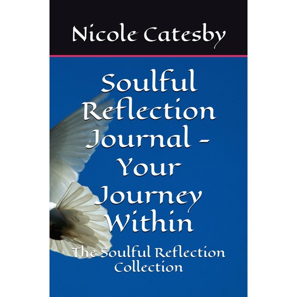 Soulful Reflection Journal - Your Journey Within: The Soulful Reflection