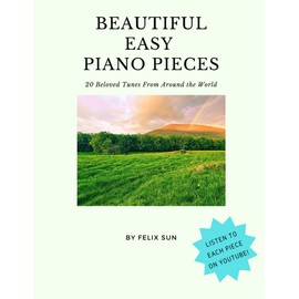 Beautiful Easy Piano Pieces: 20 Beloved Tunes From Around the World