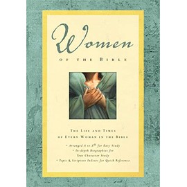 Women of the Bible: The Life and Times of Every Woman in the Bible