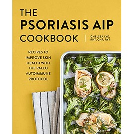 The Psoriasis AIP Cookbook: Recipes to Improve Skin Health with the Paleo Autoimmune Protocol
