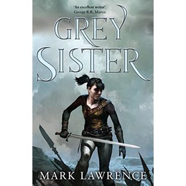 Grey Sister: Mark Lawrence (Book of the Ancestor)