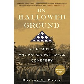 On Hallowed Ground: The Story of Arlington National Cemetery