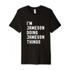 I'm Jameson Doing Jameson Things Premium T-Shirt