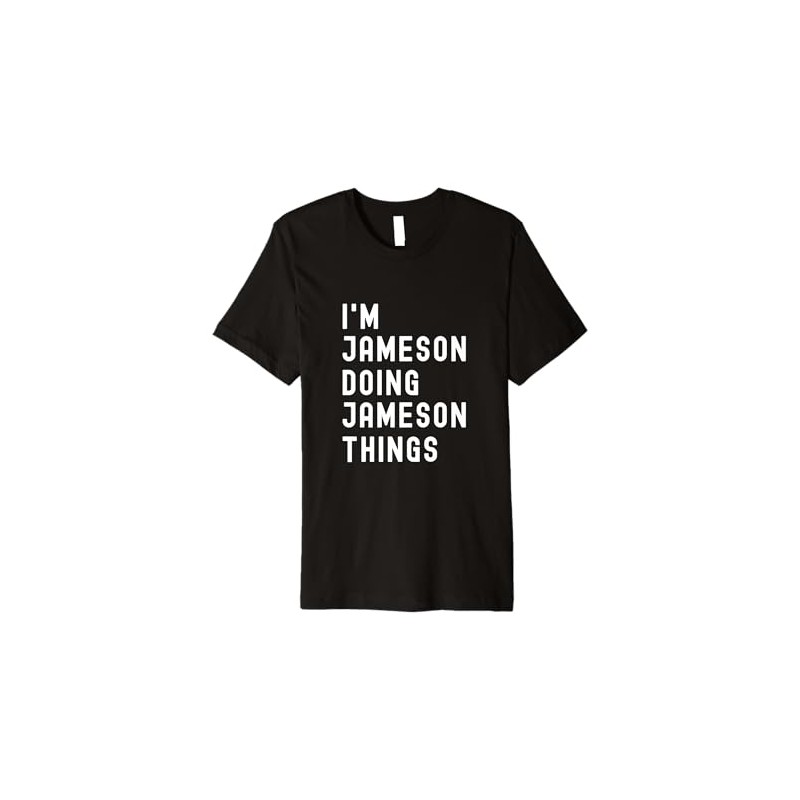 I'm Jameson Doing Jameson Things Premium T-Shirt