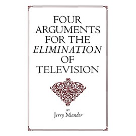 Four Arguments for the Elimination of Television