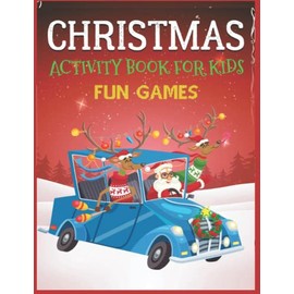 Christmas Activity Book for Kids Fun Games: Coloring & Educational Pages. Great Stocking Stuffer, gift, present for Kids 4 to 10. Large Pages. 8.5x11 Inches. 72 Pages.